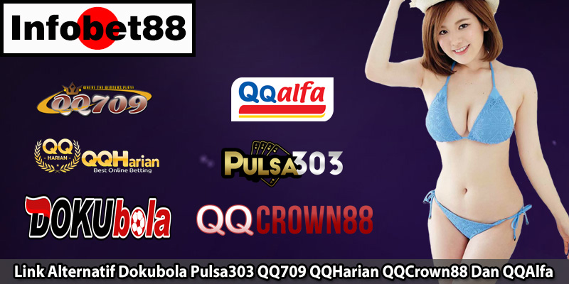 Link Alternatif Dokubola Pulsa303 QQ709 QQHarian QQCrown88 Dan QQAlfa