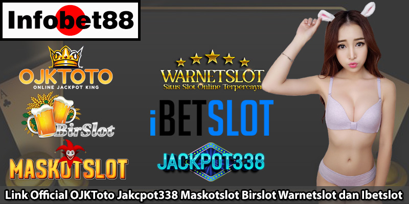 Link Official OJKToto Jakcpot338 Maskotslot Birslot Warnetslot dan Ibetslot