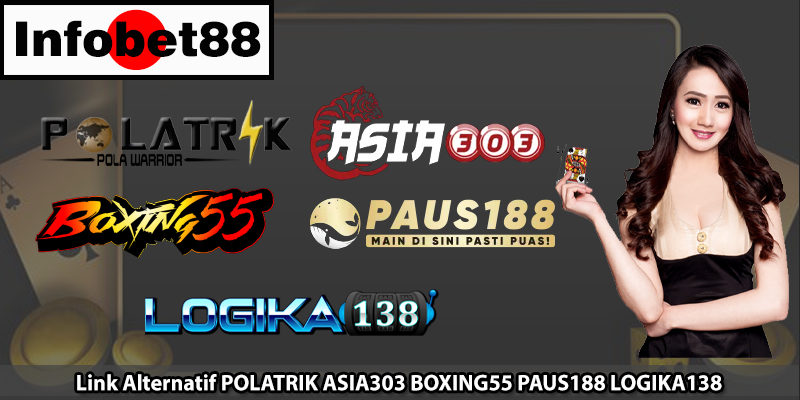 Link Alternatif POLATRIK ASIA303 BOXING55 PAUS188 LOGIKA138